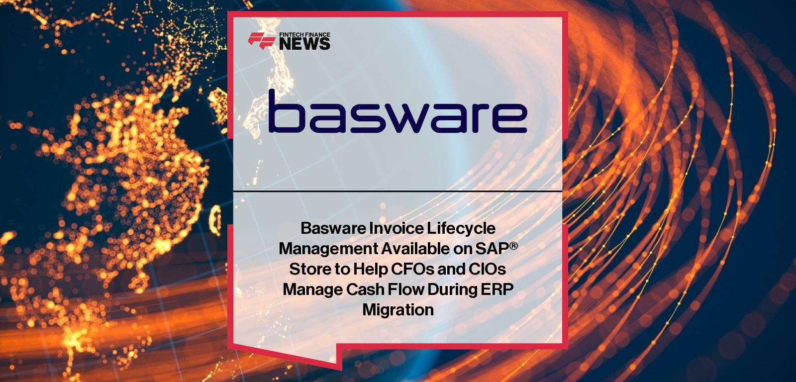 Basware Invoice Lifecycle Management Available on SAP® Store to Help CFOs and CIOs Manage Cash Flow During ERP Migration