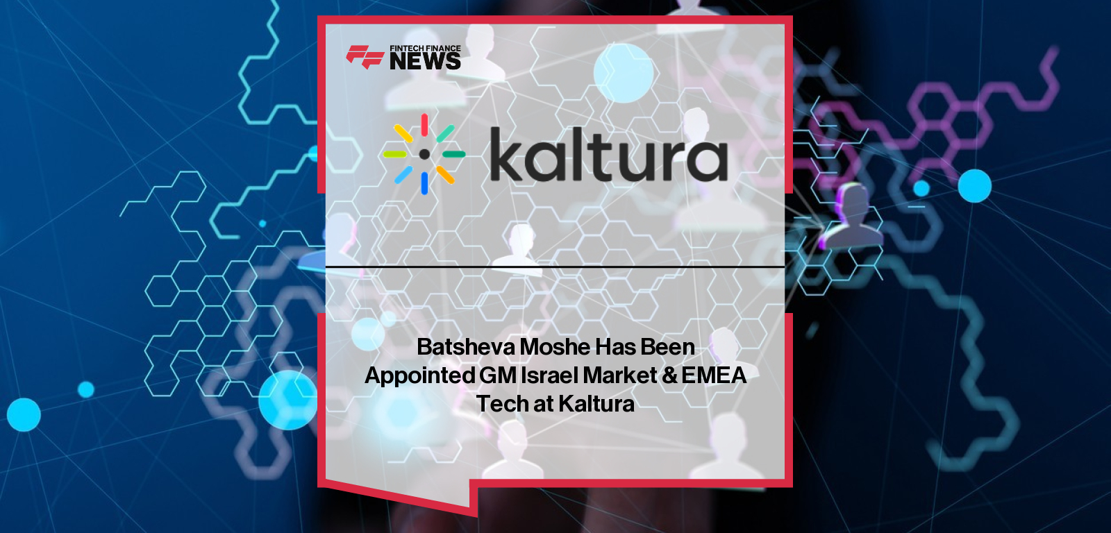 Batsheva Moshe Has Been Appointed GM Israel Market & EMEA Tech at Kaltura