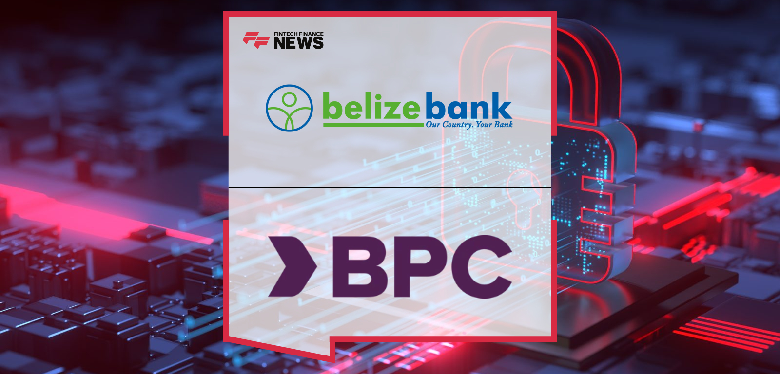 Belize Bank Expands e-commerce Acceptance in the Cloud with BPC, Marking a Decade of Payments Modernization