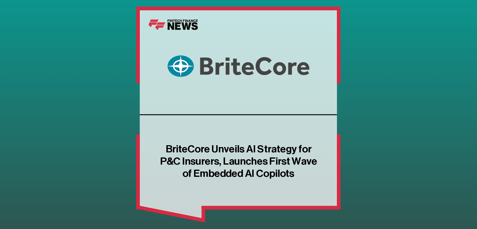 BriteCore Unveils AI Strategy for P&C Insurers, Launches First Wave of Embedded AI Copilots