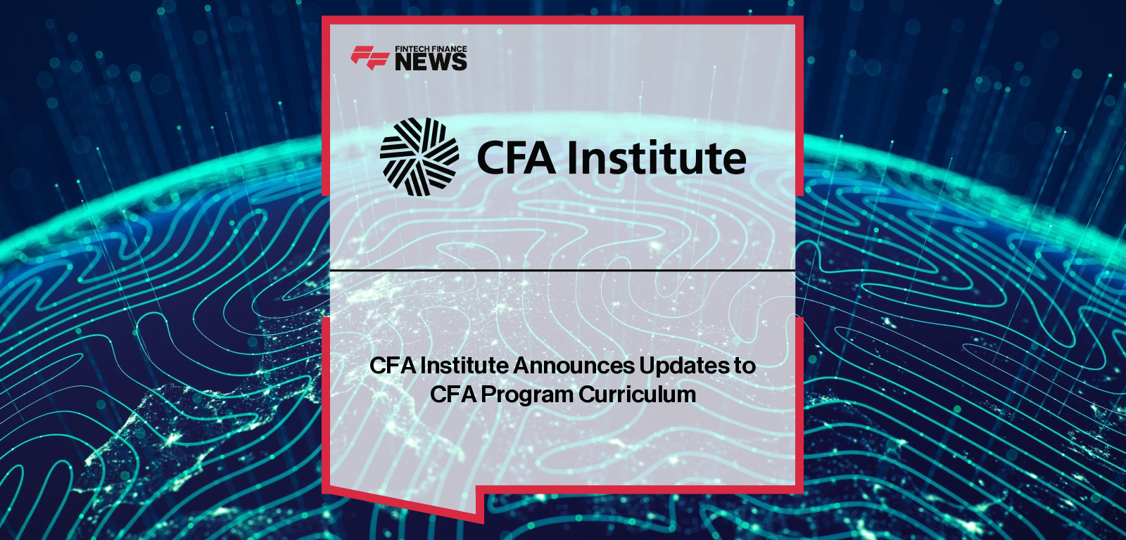 CFA Institute Announces Updates to CFA Program Curriculum