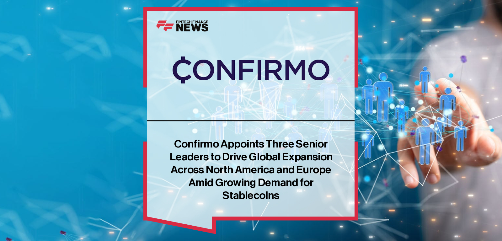 Confirmo Appoints Three Senior Leaders to Drive Global Expansion Across North America and Europe Amid Growing Demand for Stab
