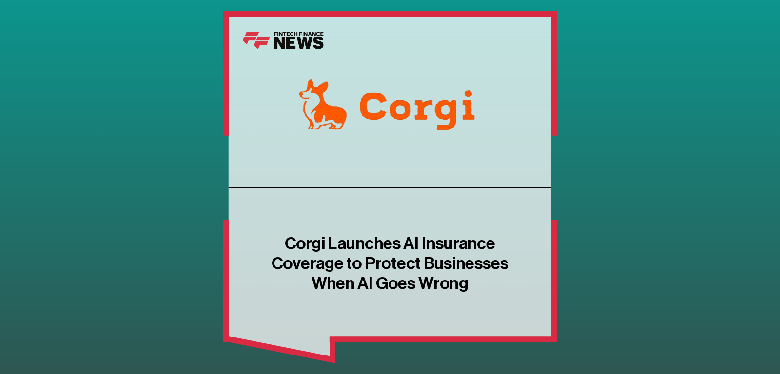 Corgi Launches AI Insurance Coverage to Protect Businesses When AI Goes Wrong