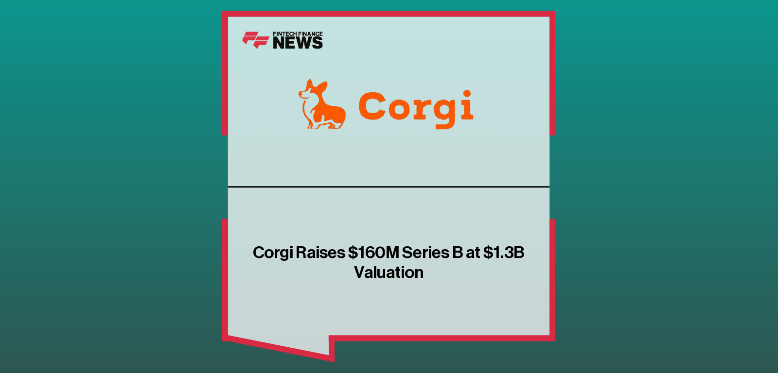 Corgi Raises $160M Series B at $1.3B Valuation