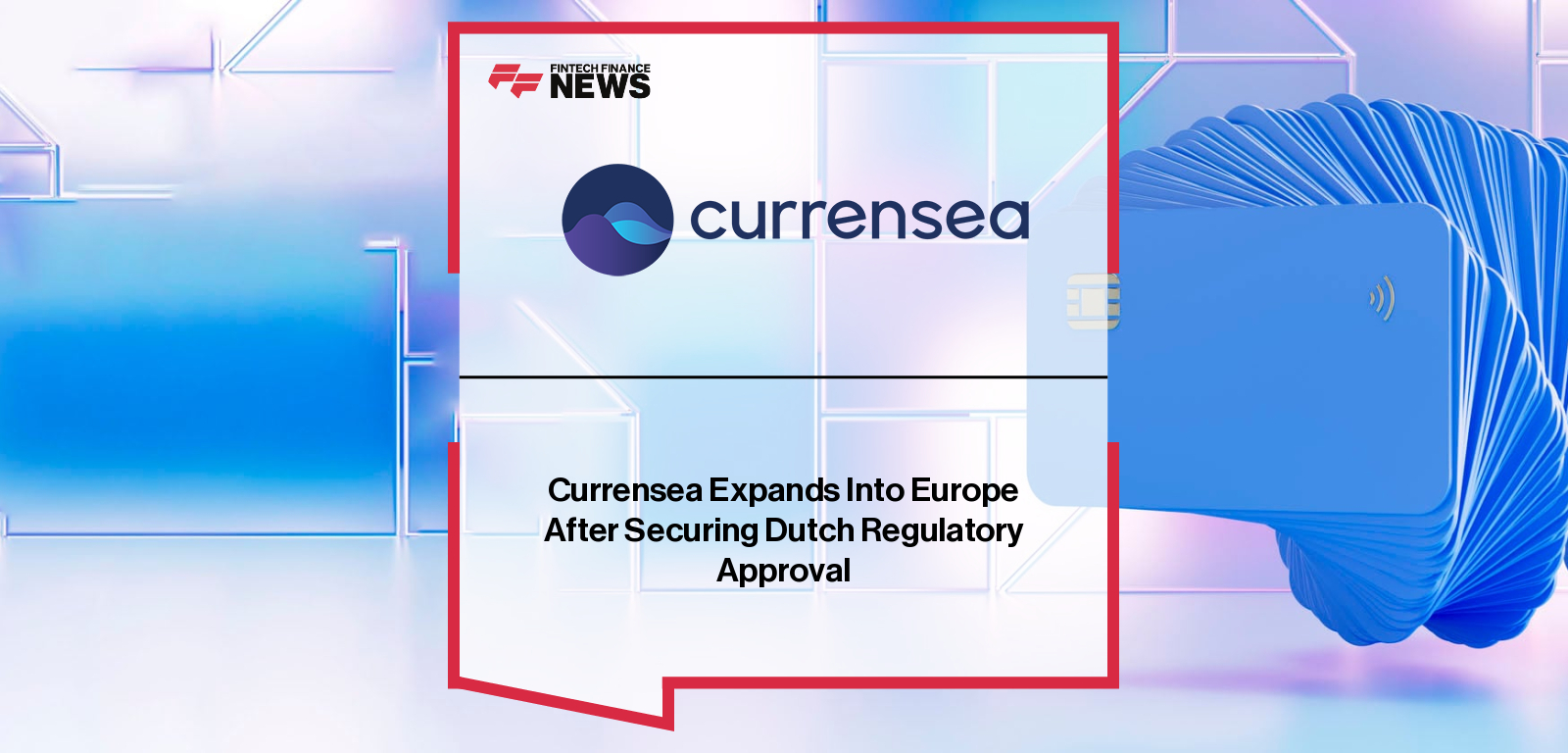 Currensea Expands Into Europe After Securing Dutch Regulatory Approval