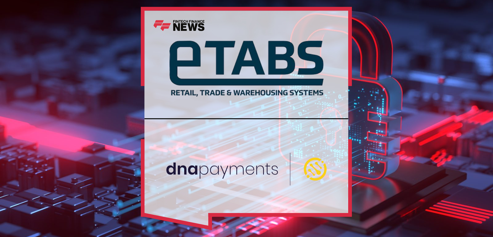 DNA Payments and ETABS Partner to Offer Integrated Payment Solutions for Retail and Trade Businesses