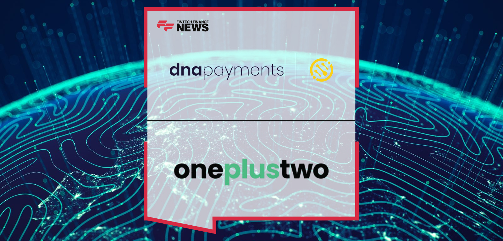DNA Payments and OnePlusTwo Partner to Expand Self-service Kiosks and Solutions for Hospitality and Retail