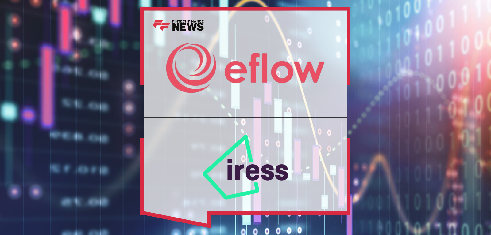 eflow Partners with Iress to Integrate Trade Surveillance and Compliance Workflow Within Global Trading Ecosystem
