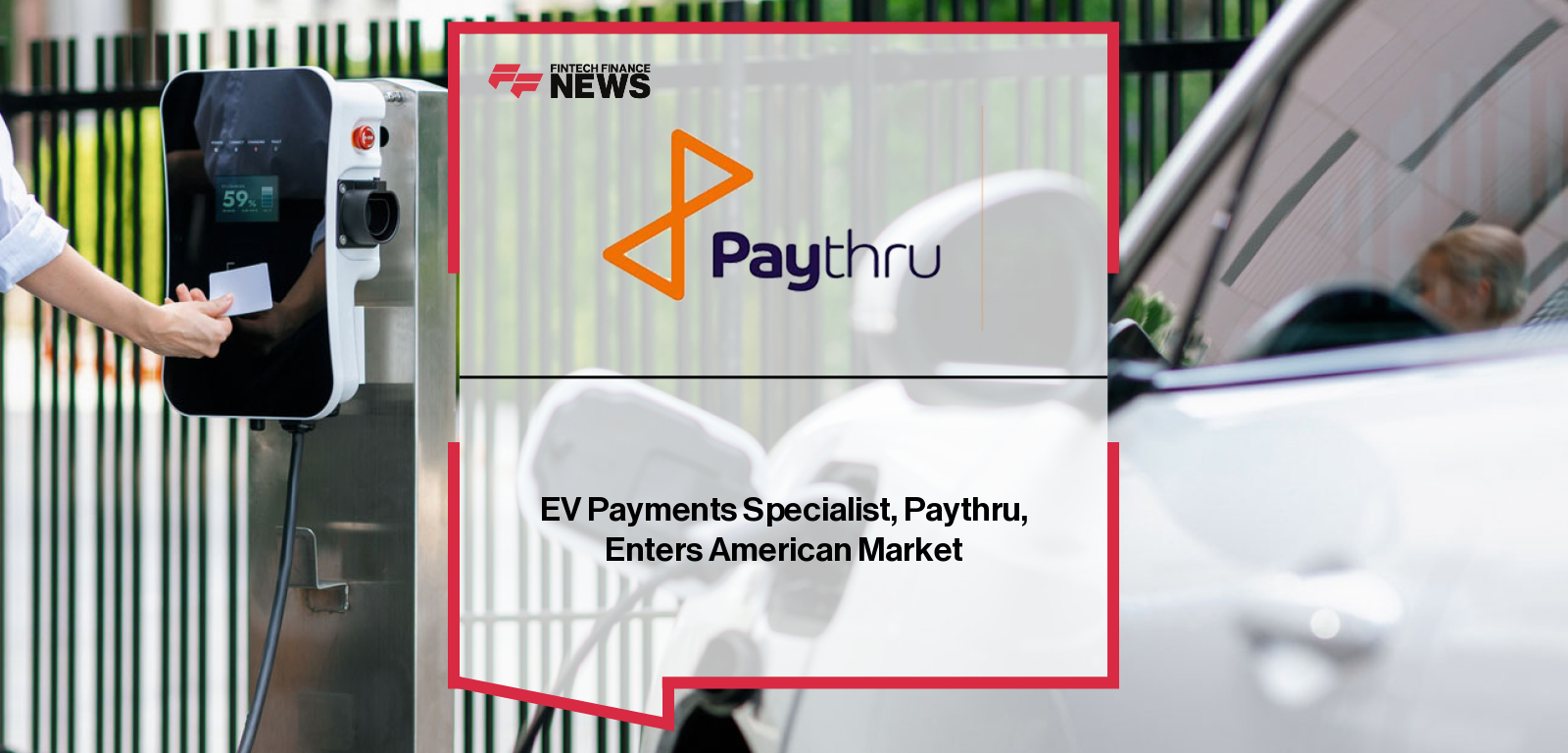EV Payments Specialist, Paythru, Enters American Market