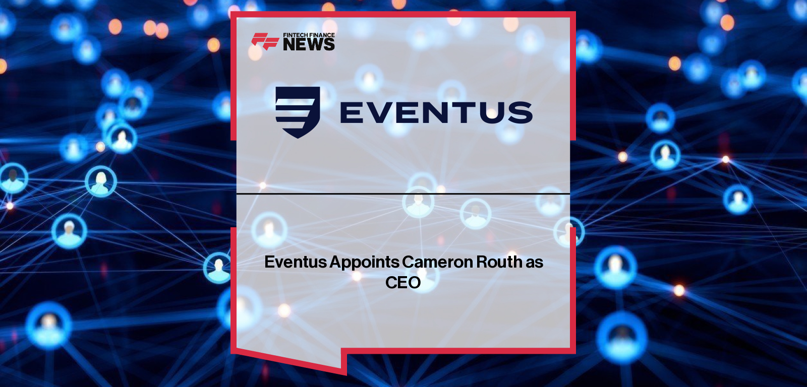 Eventus Appoints Cameron Routh as CEO