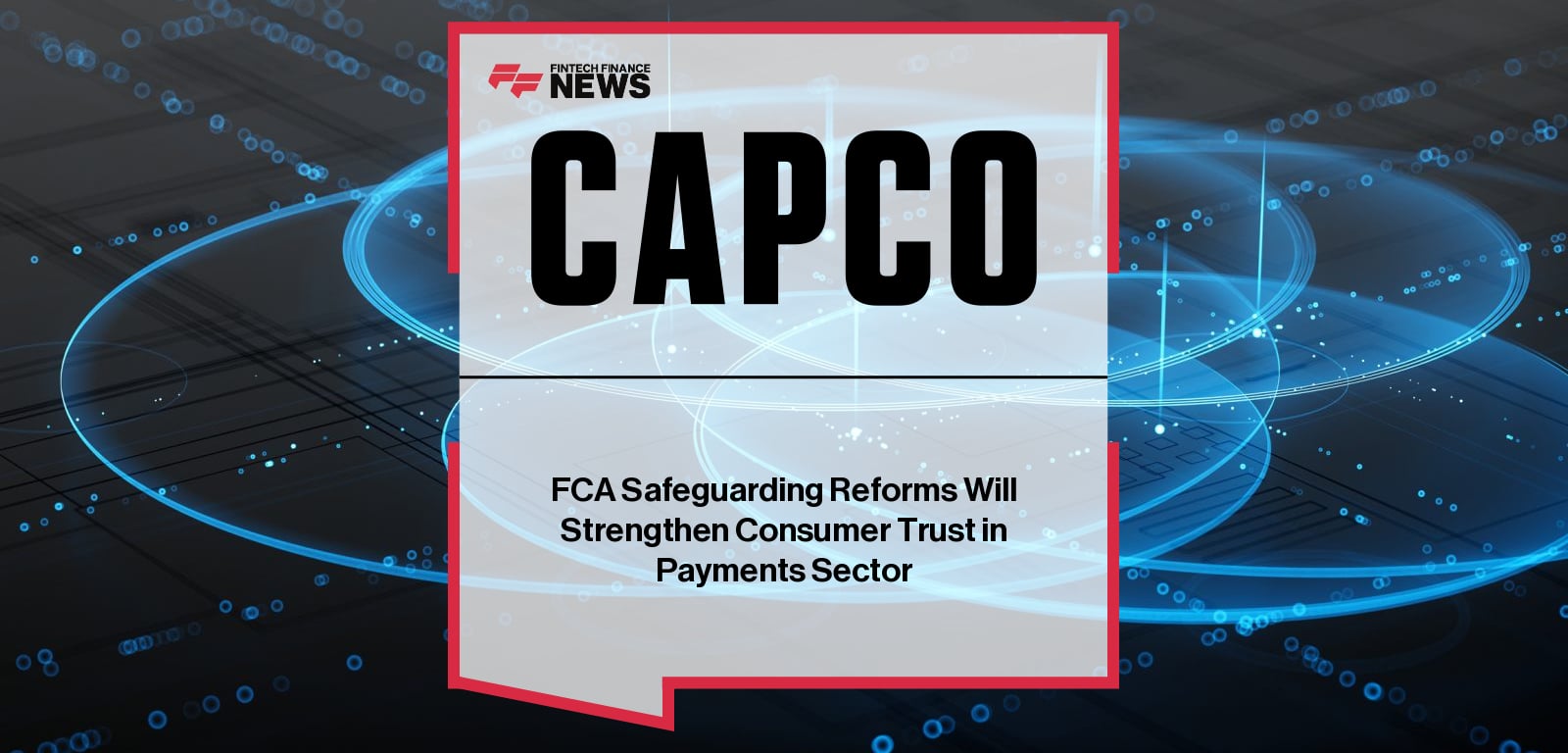 FCA Safeguarding Reforms Will Strengthen Consumer Trust in Payments Sector