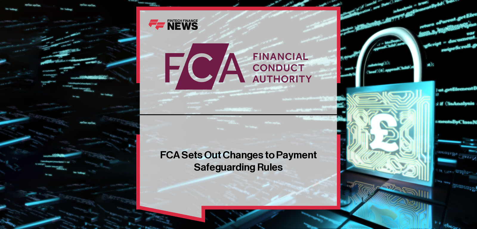 FCA Sets Out Changes to Payment Safeguarding Rules