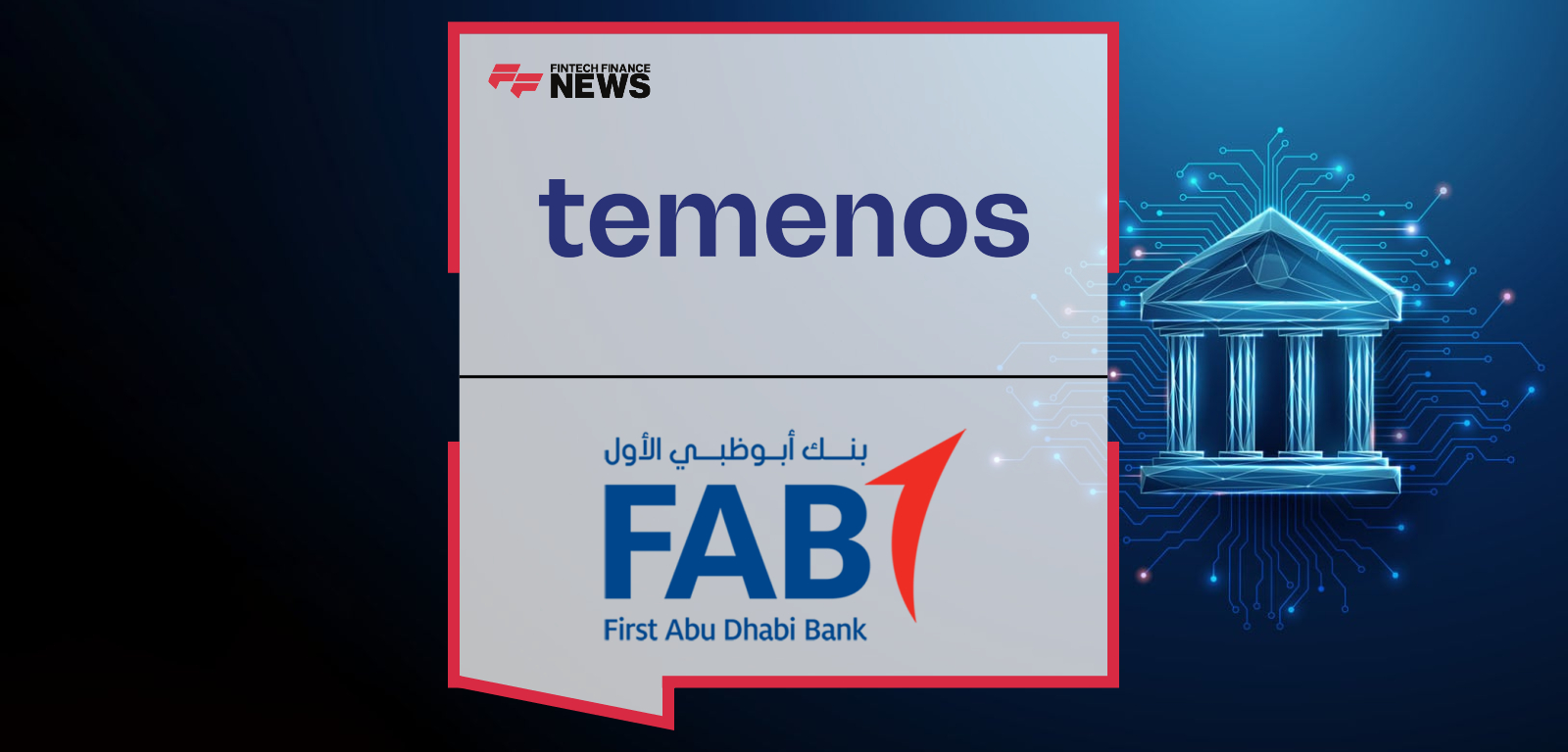 First Abu Dhabi Bank Extends Collaboration with Temenos to Modernize Banking in Saudi Arabia