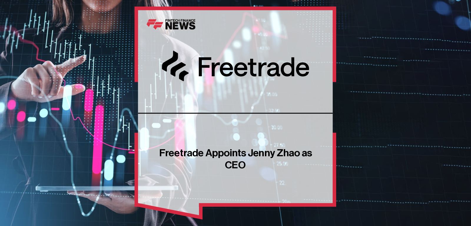 Freetrade Appoints Jenny Zhao as CEO