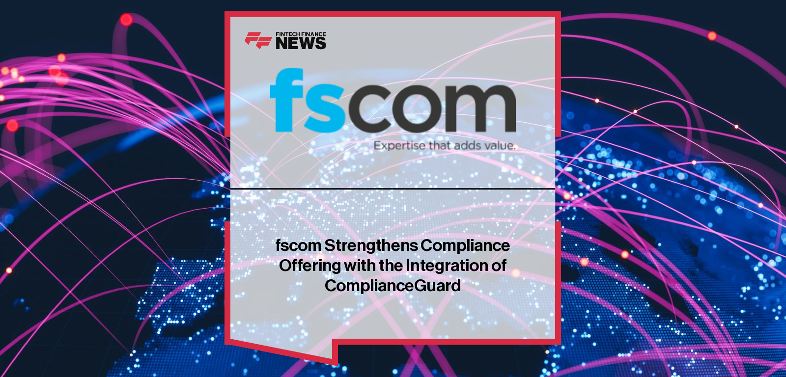 fscom Strengthens Compliance Offering with the Integration of ComplianceGuard