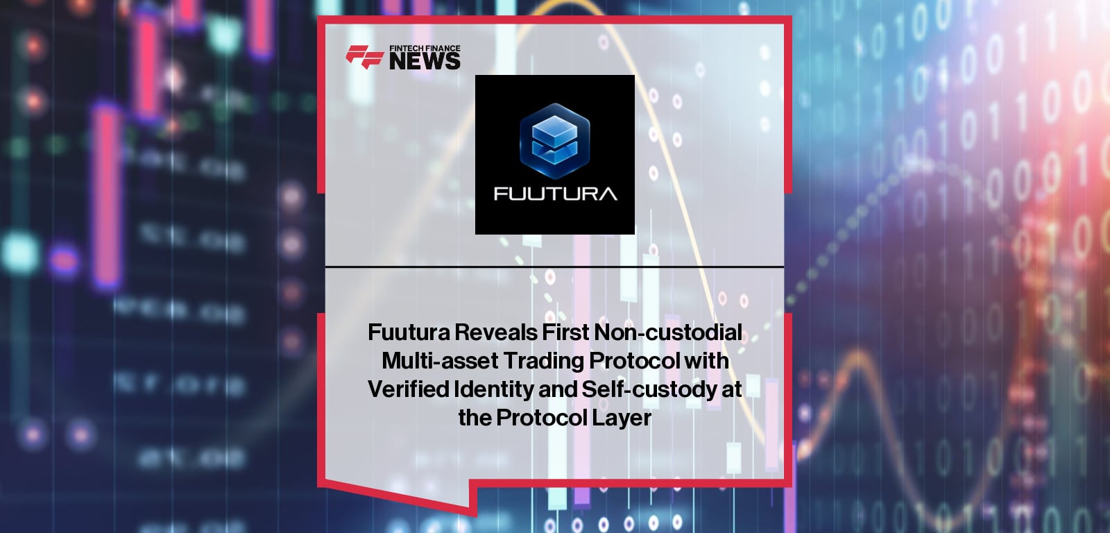 Fuutura Reveals First Non-custodial Multi-asset Trading Protocol with Verified Identity and Self-custody at the Protocol Laye