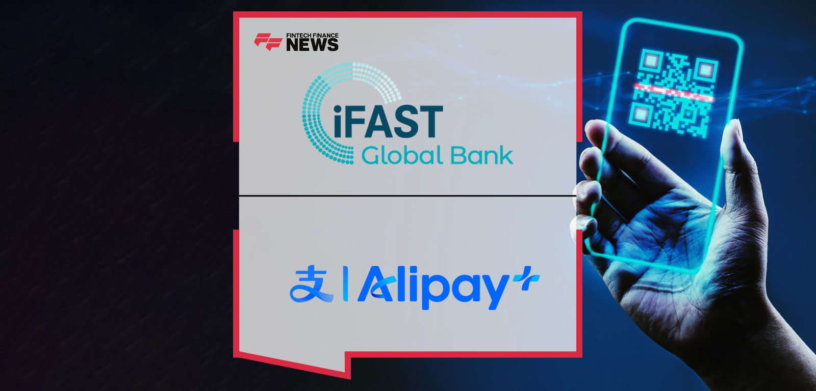 iFAST Global Bank Launches Worldwide Scan & Pay Powered by Alipay+