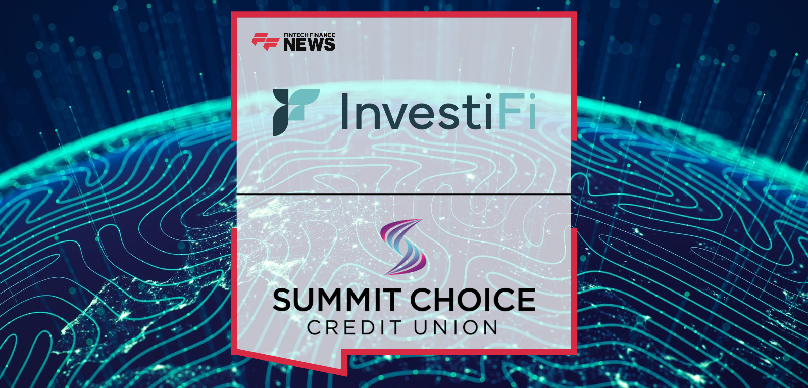 InvestiFi Partners with Summit Choice Credit Union to Enable Members to Invest Directly From Their Checking Accounts