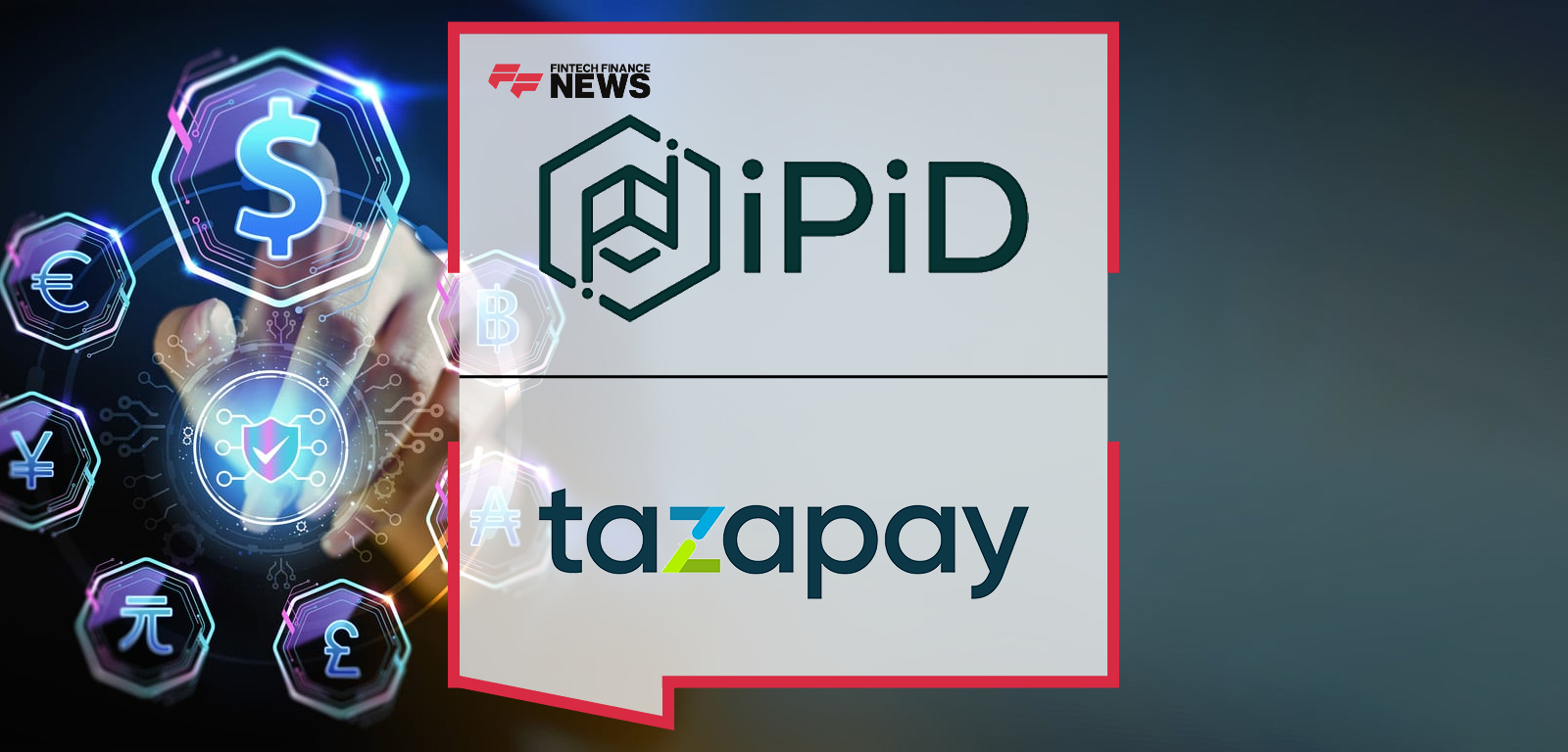 iPiD Becomes the Payee Verification Layer for Tazapay, the Cross-Border Payment Infrastructure Powering Global Expansion for 