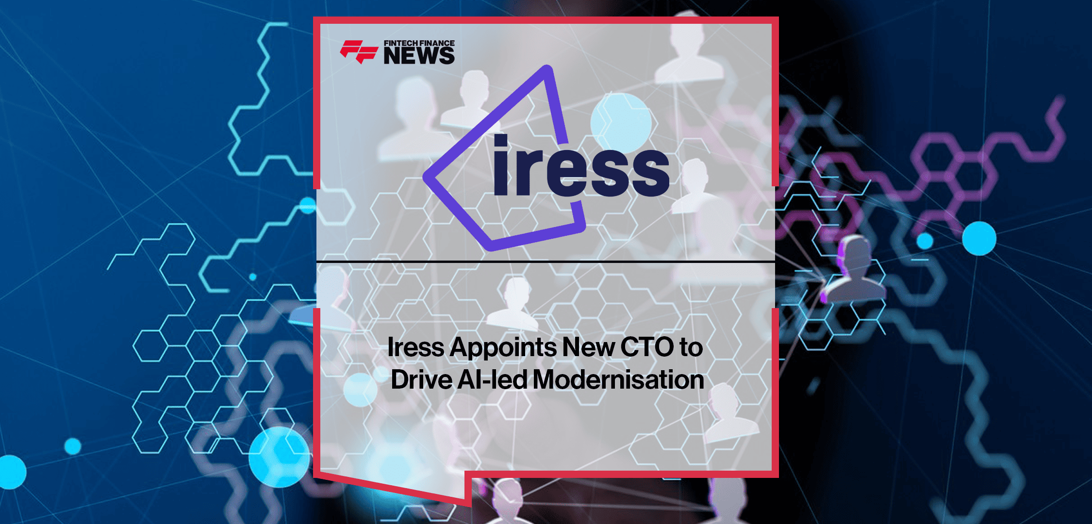 Iress Appoints New CTO to Drive AI-led Modernisation