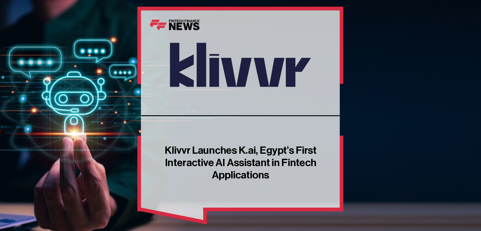 Klivvr Launches K.ai, Egypt’s First Interactive AI Assistant in Fintech Applications