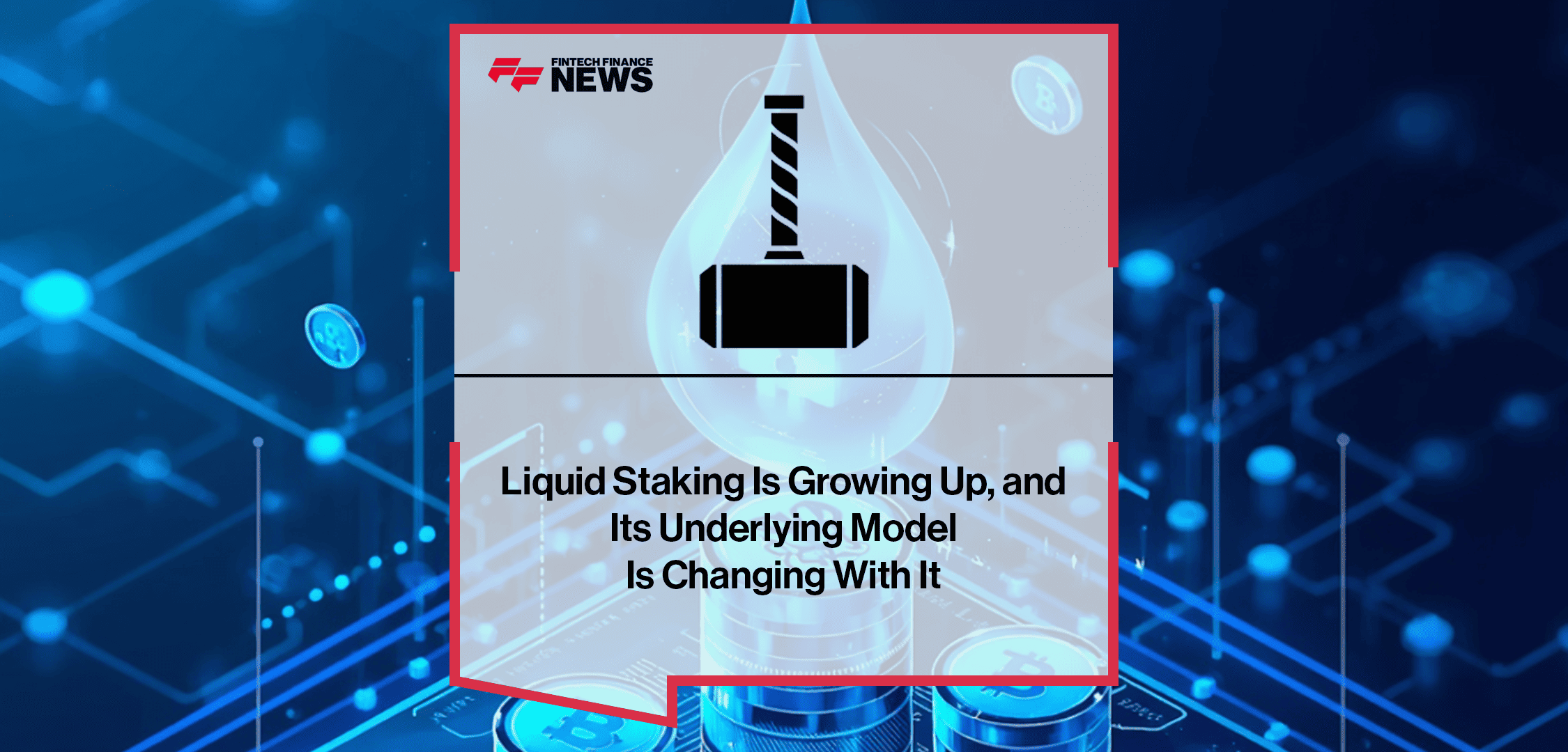 Liquid Staking Is Growing Up, and Its Underlying Model Is Changing With It