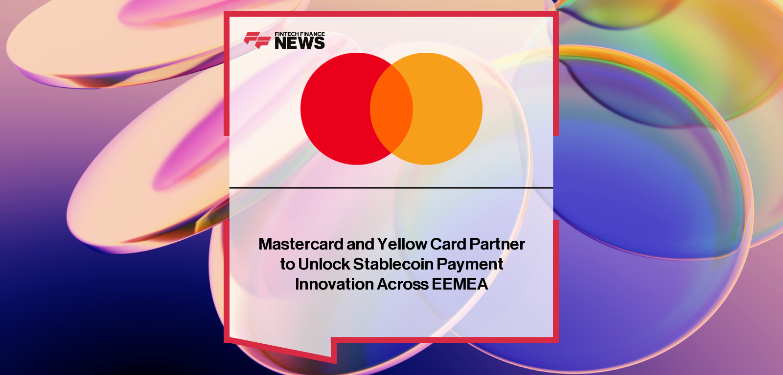 Mastercard and Yellow Card Partner to Unlock Stablecoin Payment Innovation Across EEMEA