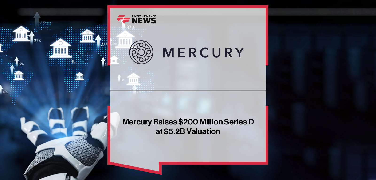 Mercury Raises $200 Million Series D at $5.2B Valuation