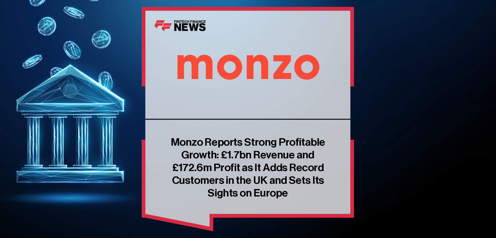 Monzo Reports Strong Profitable Growth: £1.7bn Revenue and £172.6m Profit as It Adds Record Customers in the UK and Sets Its 