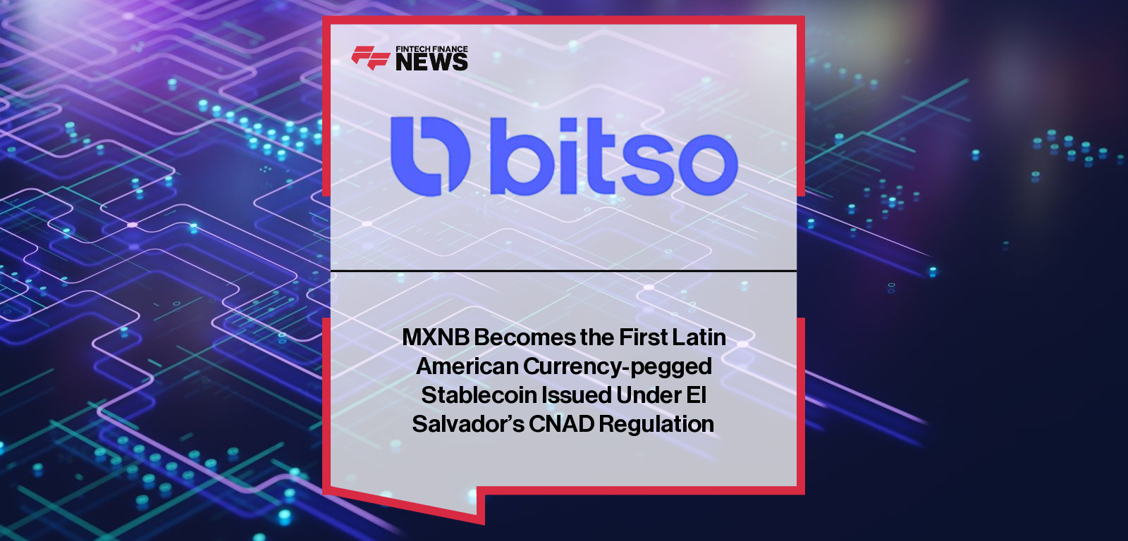 MXNB Becomes the First Latin American Currency-pegged Stablecoin Issued Under El Salvador's CNAD Regulation