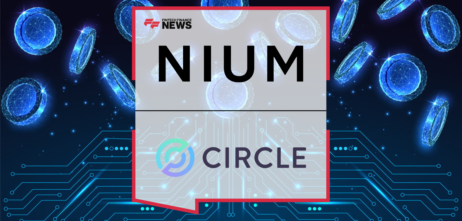 Nium and Circle to Connect USDC Settlement with Global Payouts
