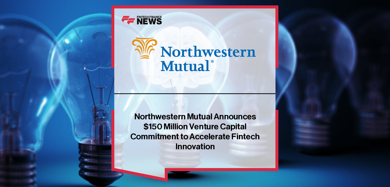 Northwestern Mutual Announces $150 Million Venture Capital Commitment to Accelerate Fintech Innovation