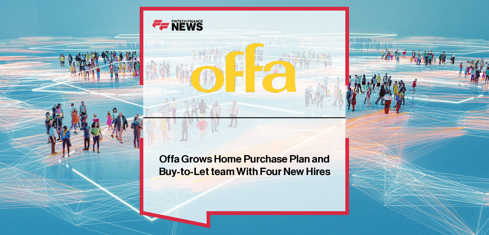 Offa Grows Home Purchase Plan and Buy-to-Let team With Four New Hires
