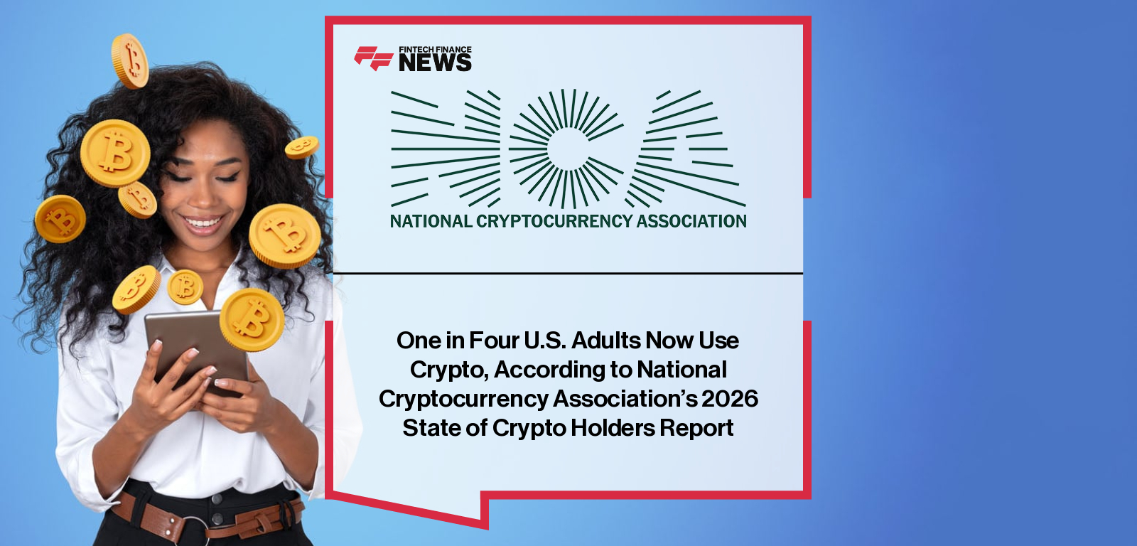 One in Four U.S. Adults Now Use Crypto, According to National Cryptocurrency Association’s 2026 State of Crypto Holders Repor