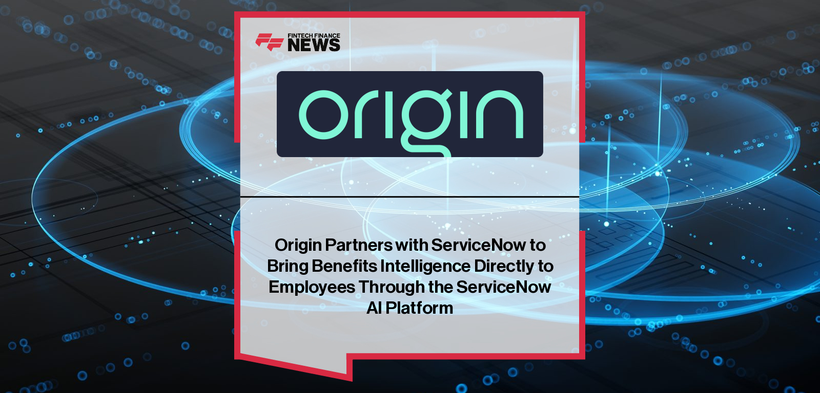 Origin Partners with ServiceNow to Bring Benefits Intelligence Directly to Employees Through the ServiceNow AI Platform