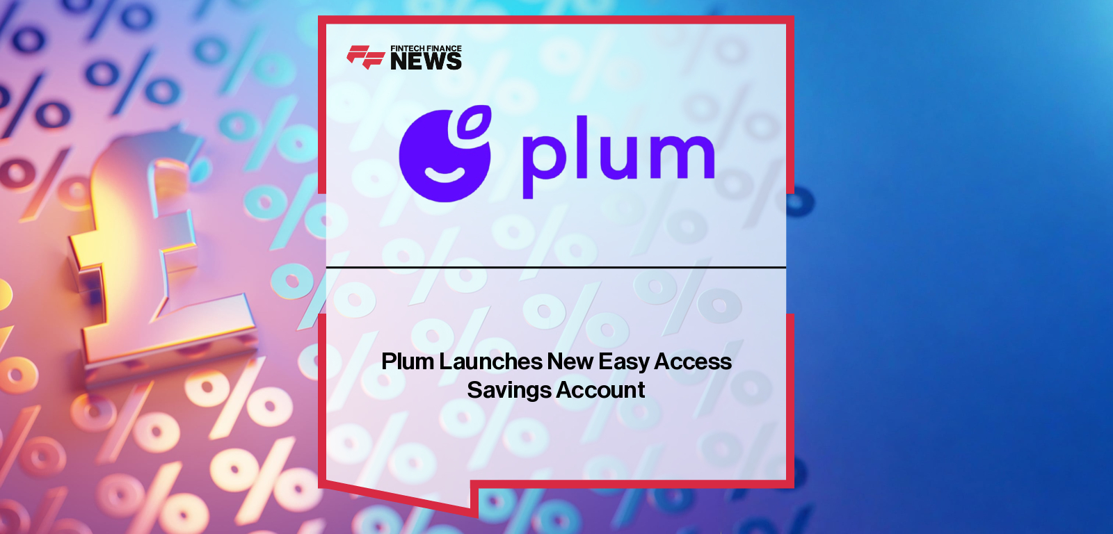 Plum Launches New Easy Access Savings Account