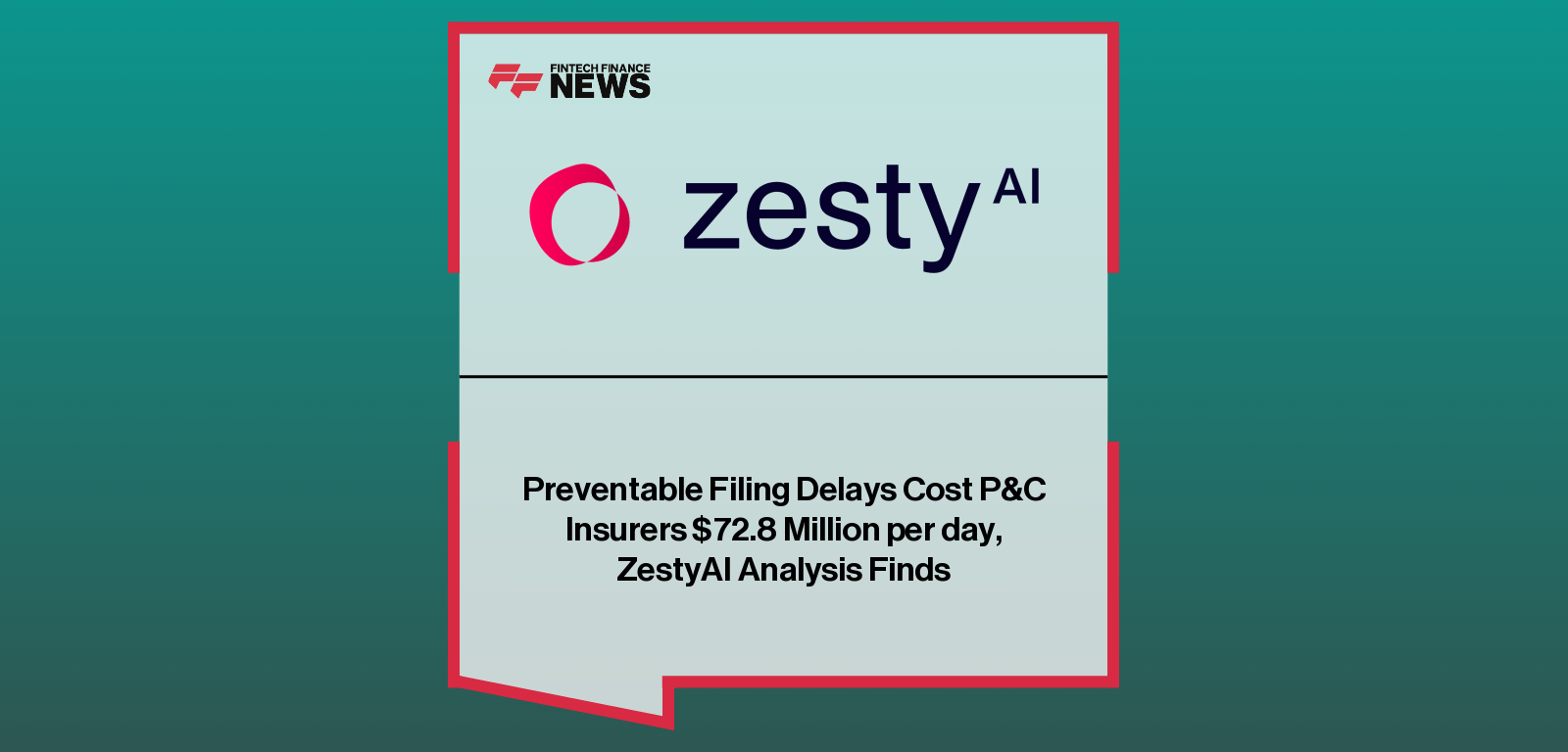 Preventable Filing Delays Cost P&C Insurers $72.8 Million per day, ZestyAI Analysis Finds