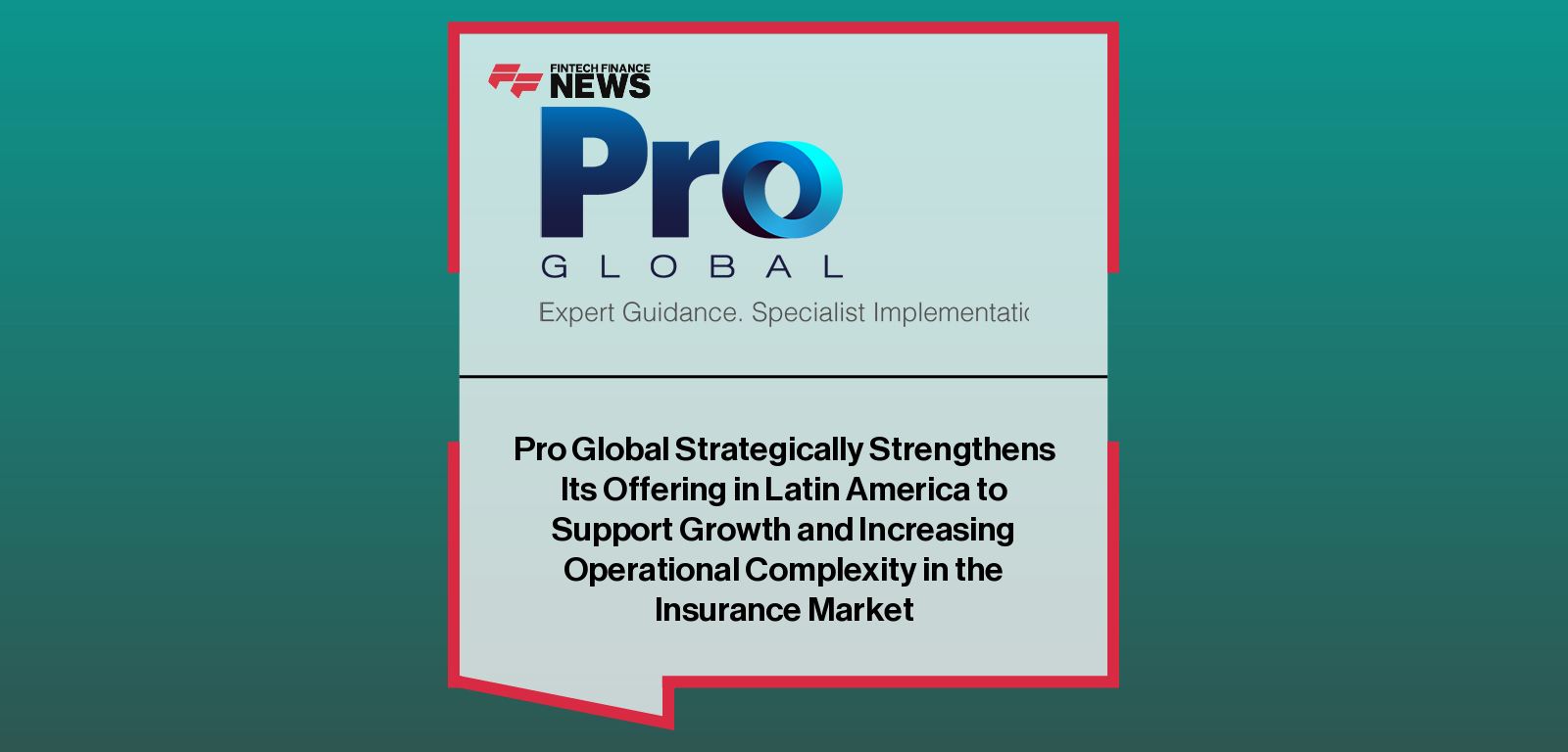 Pro Global Strategically Strengthens Its Offering in Latin America to Support Growth and Increasing Operational Complexity in