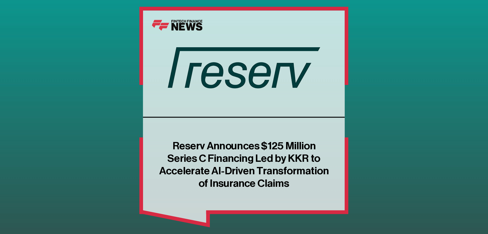 Reserv Announces $125 Million Series C Financing Led by KKR to Accelerate AI-Driven Transformation of Insurance Claims