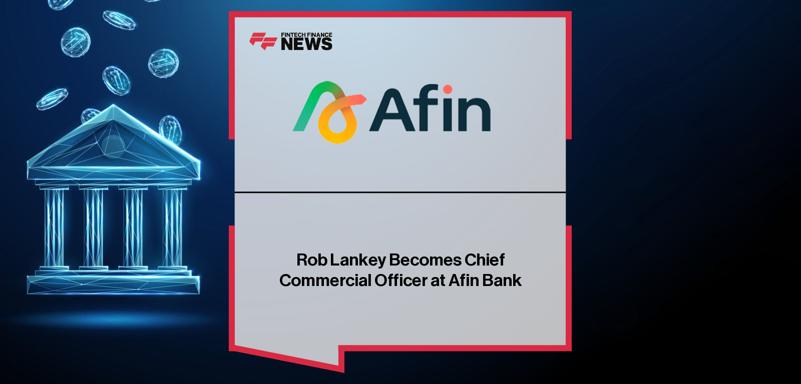 Rob Lankey Becomes Chief Commercial Officer at Afin Bank