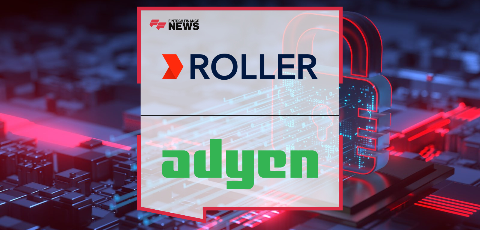 ROLLER Partners with Adyen to Empower Over 3,000 Venues with Fast, Embedded Financing through Capital