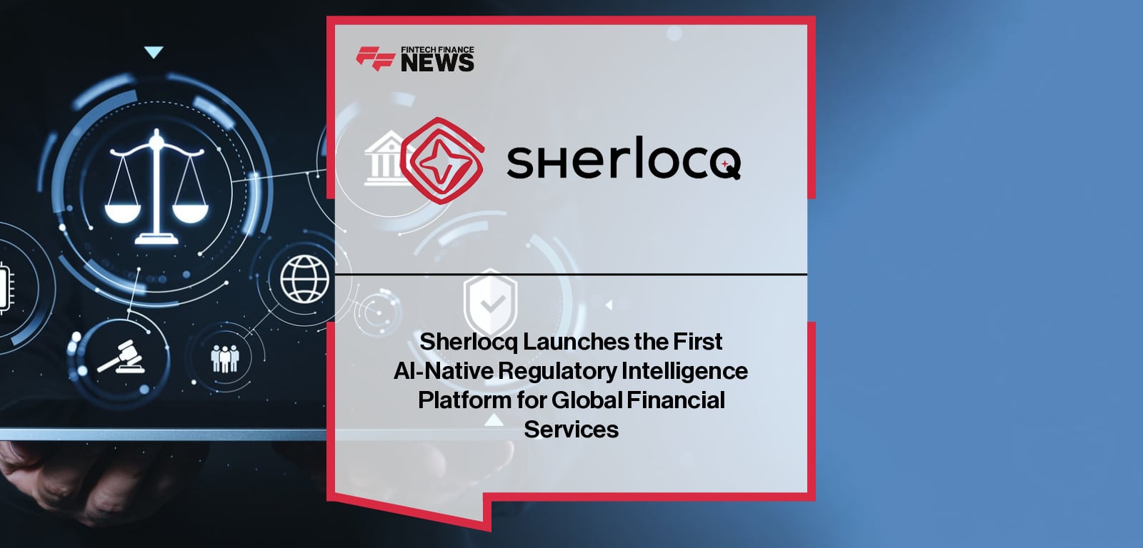 Sherlocq Launches the First AI-Native Regulatory Intelligence Platform for Global Financial Services