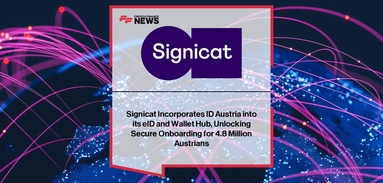 Signicat Incorporates ID Austria into its eID and Wallet Hub, Unlocking Secure Onboarding for 4.8 Million Austrians