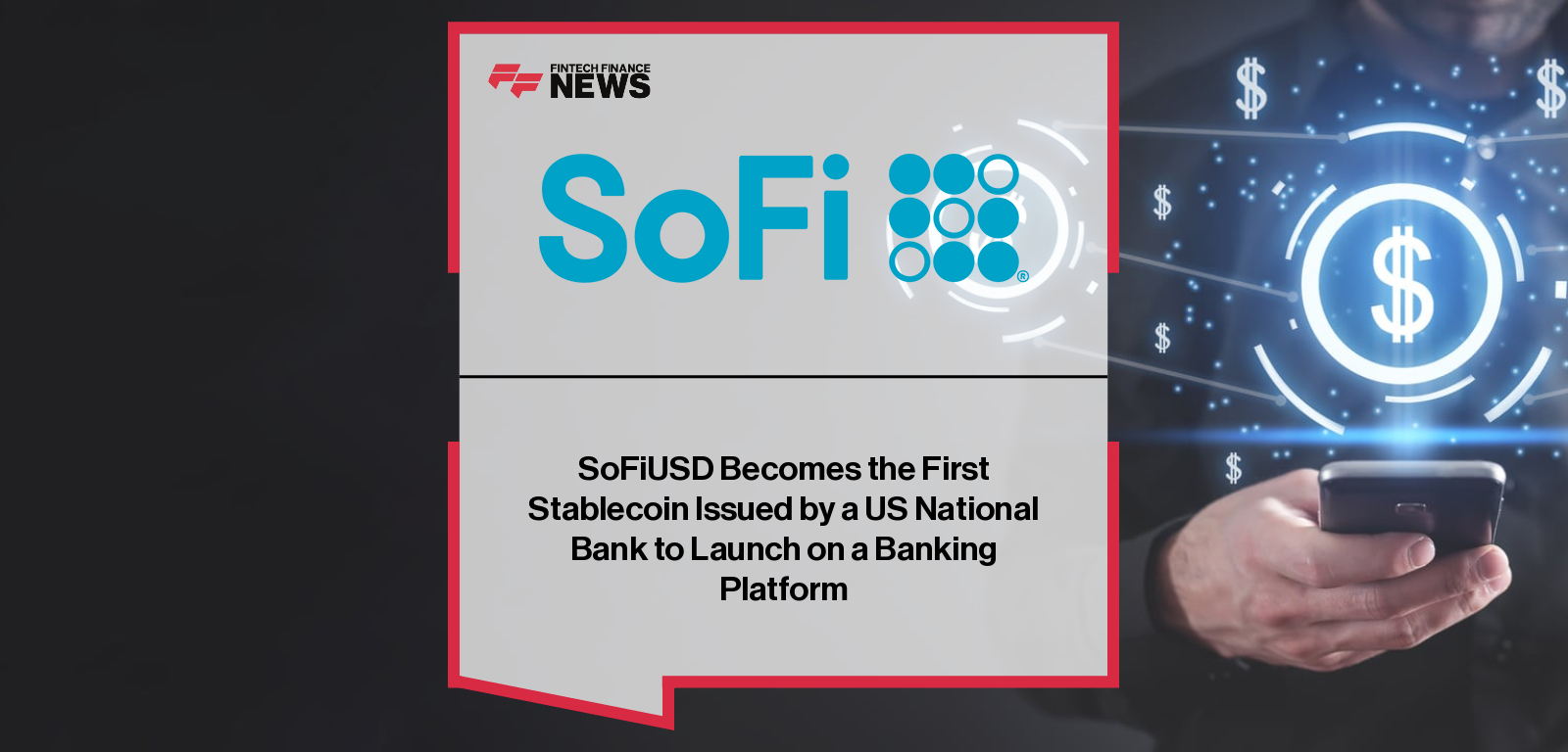SoFiUSD Becomes the First Stablecoin Issued by a US National Bank to Launch on a Banking Platform