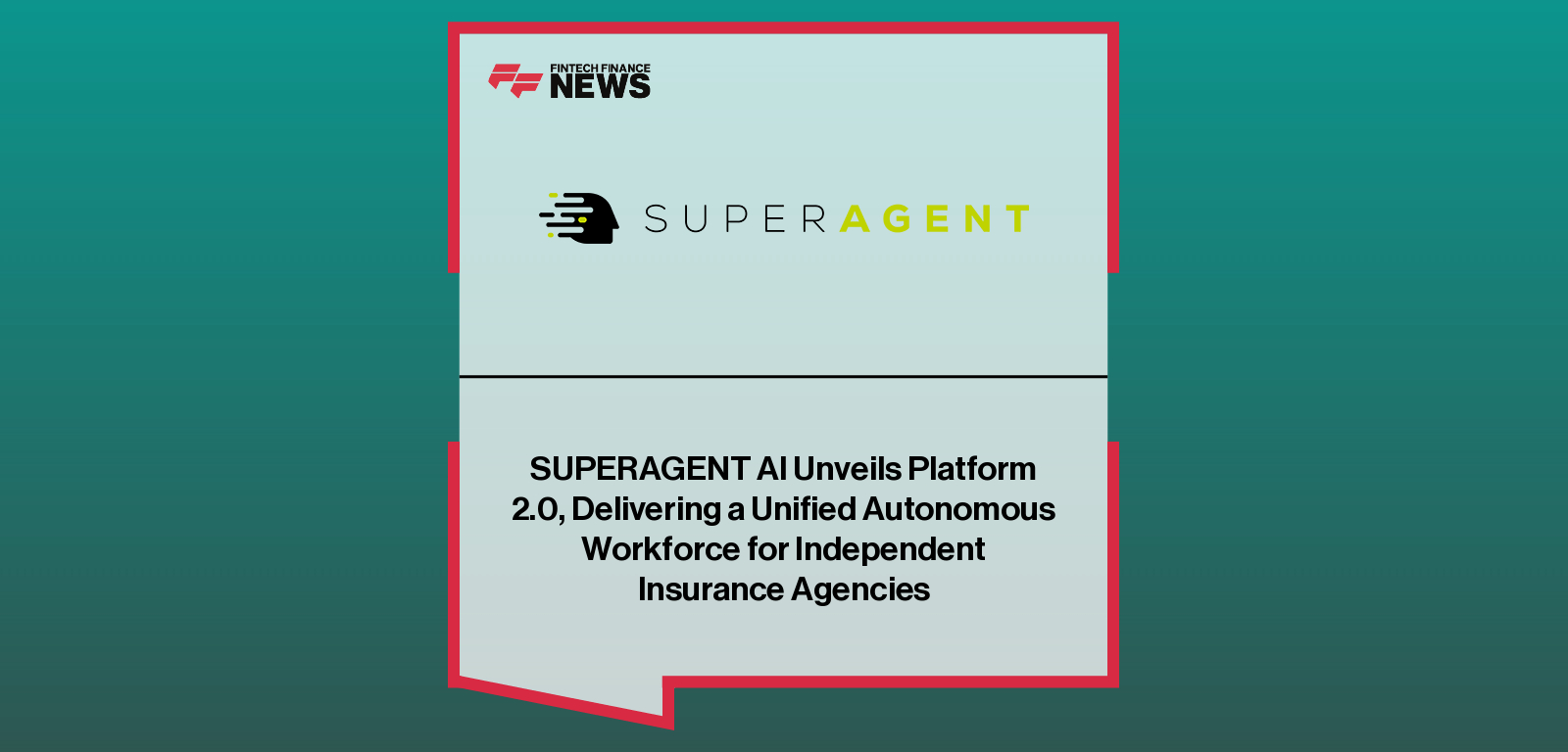 SUPERAGENT AI Unveils Platform 2.0, Delivering a Unified Autonomous Workforce for Independent Insurance Agencies