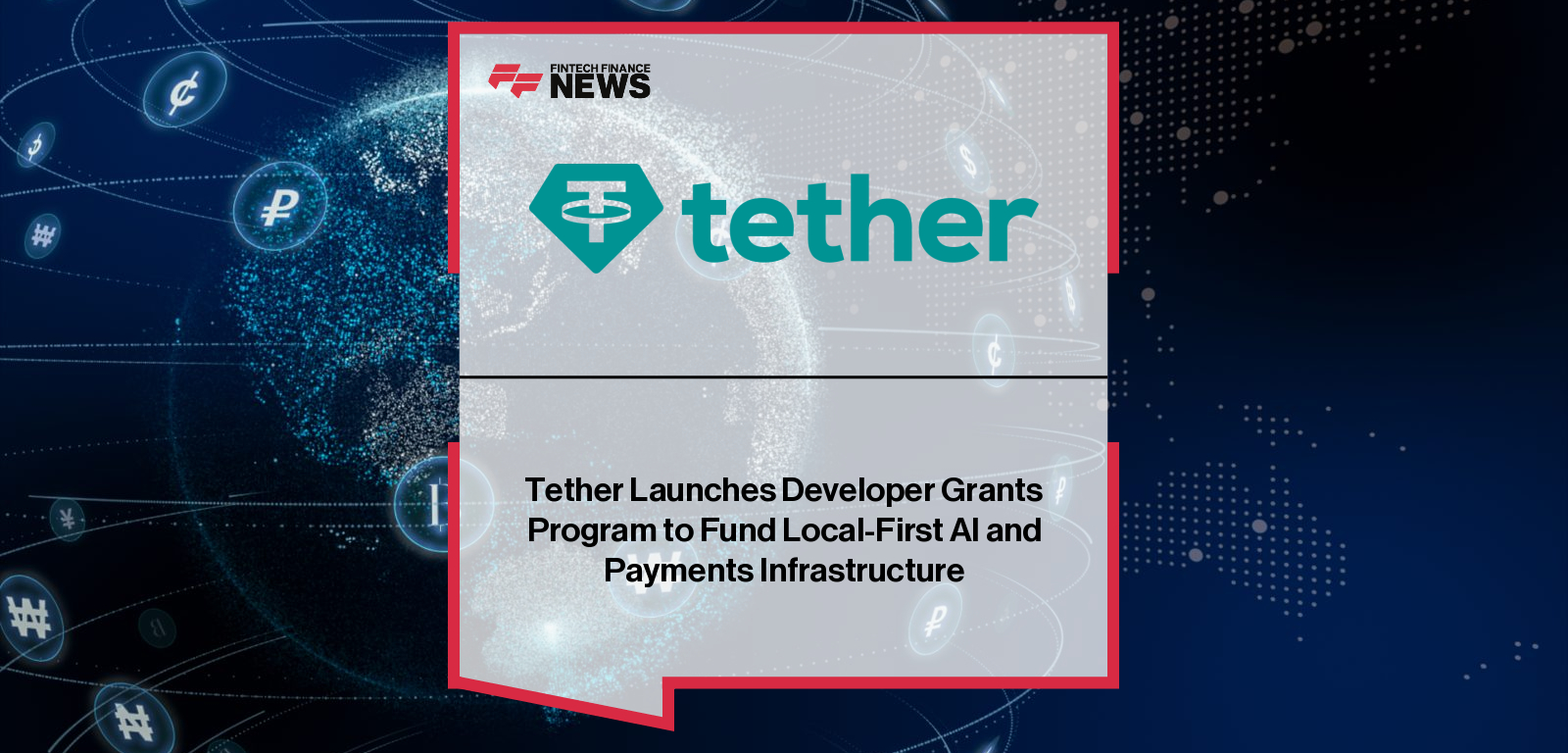 Tether Launches Developer Grants Program to Fund Local-First AI and Payments Infrastructure