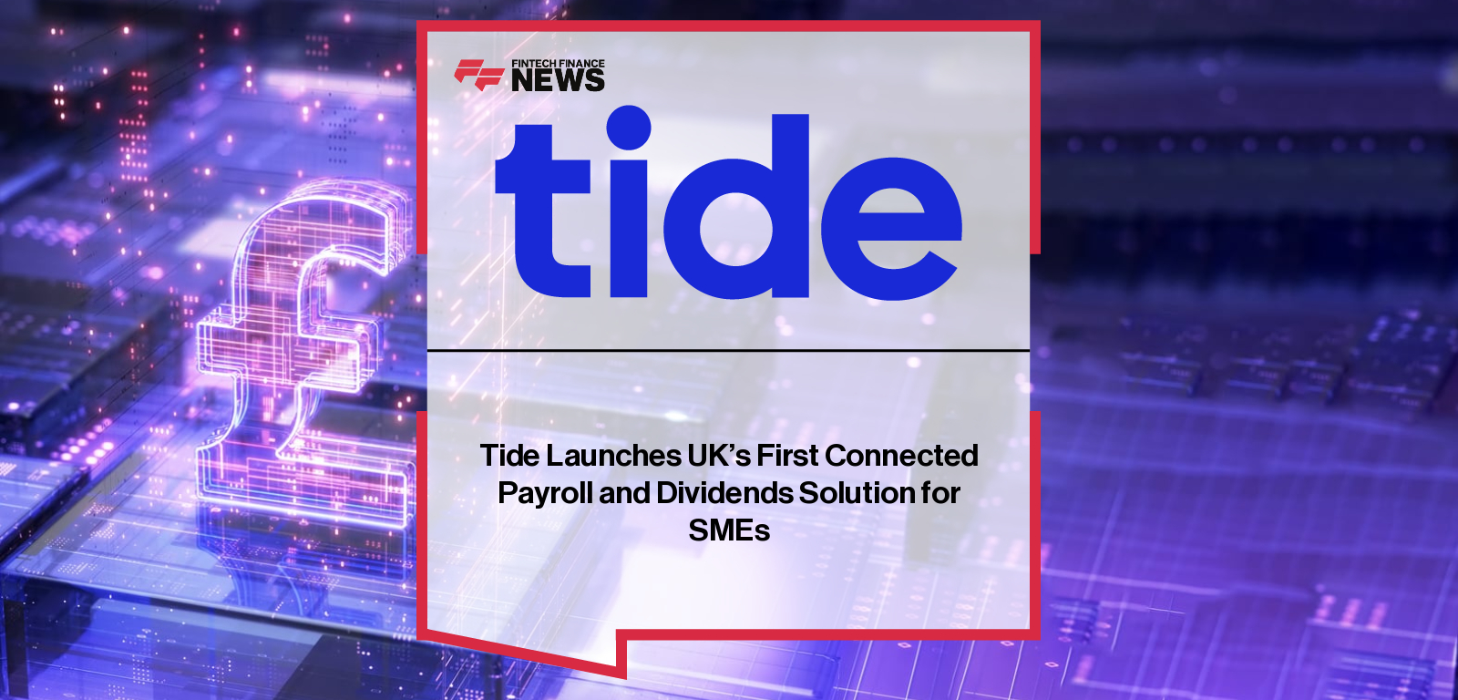 Tide Launches UK’s First Connected Payroll and Dividends Solution for SMEs