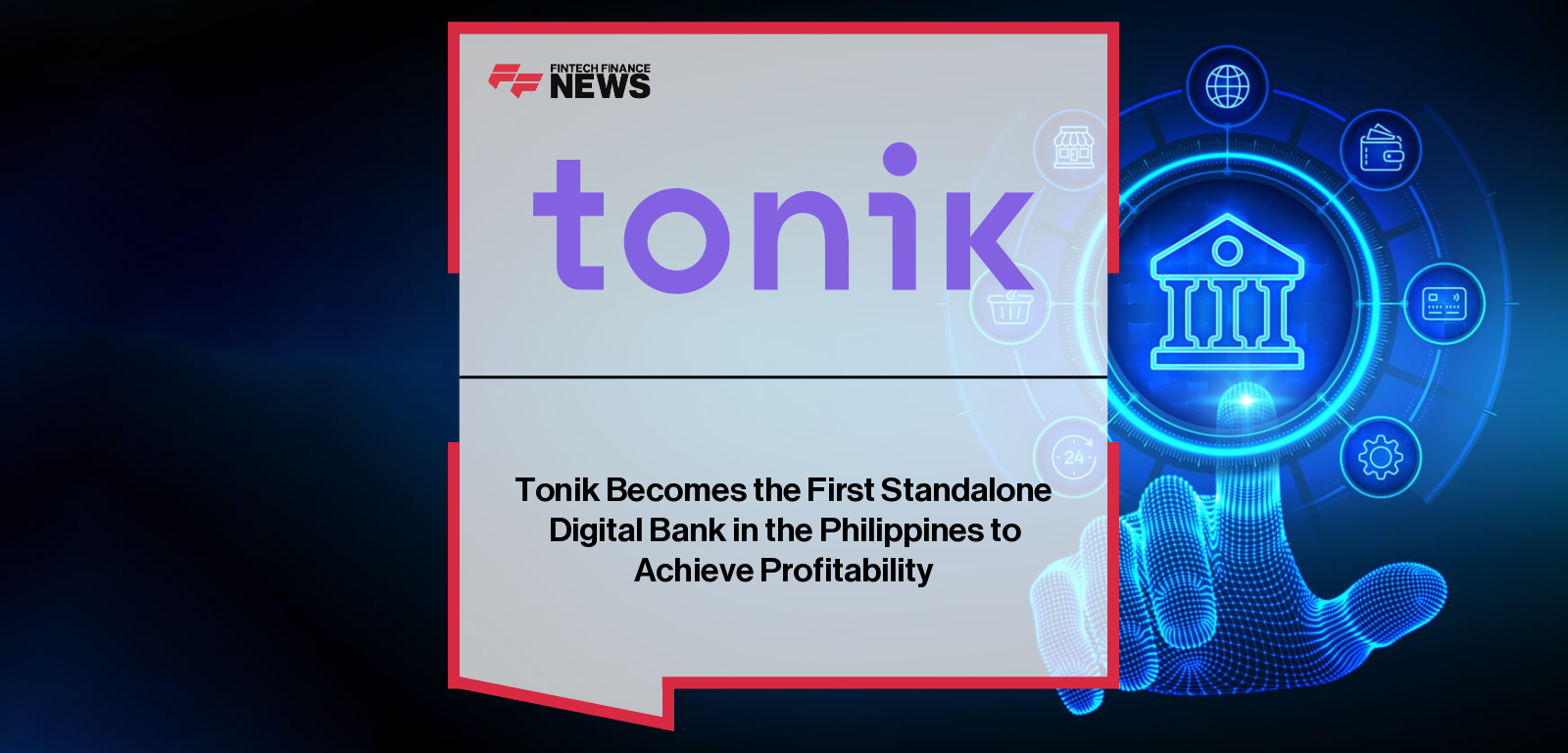 Tonik Becomes the First Standalone Digital Bank in the Philippines to Achieve Profitability