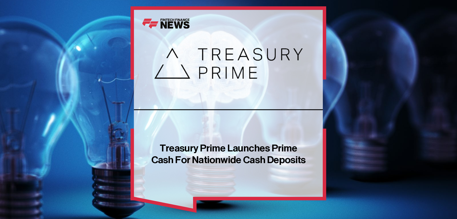 Treasury Prime Launches Prime Cash For Nationwide Cash Deposits