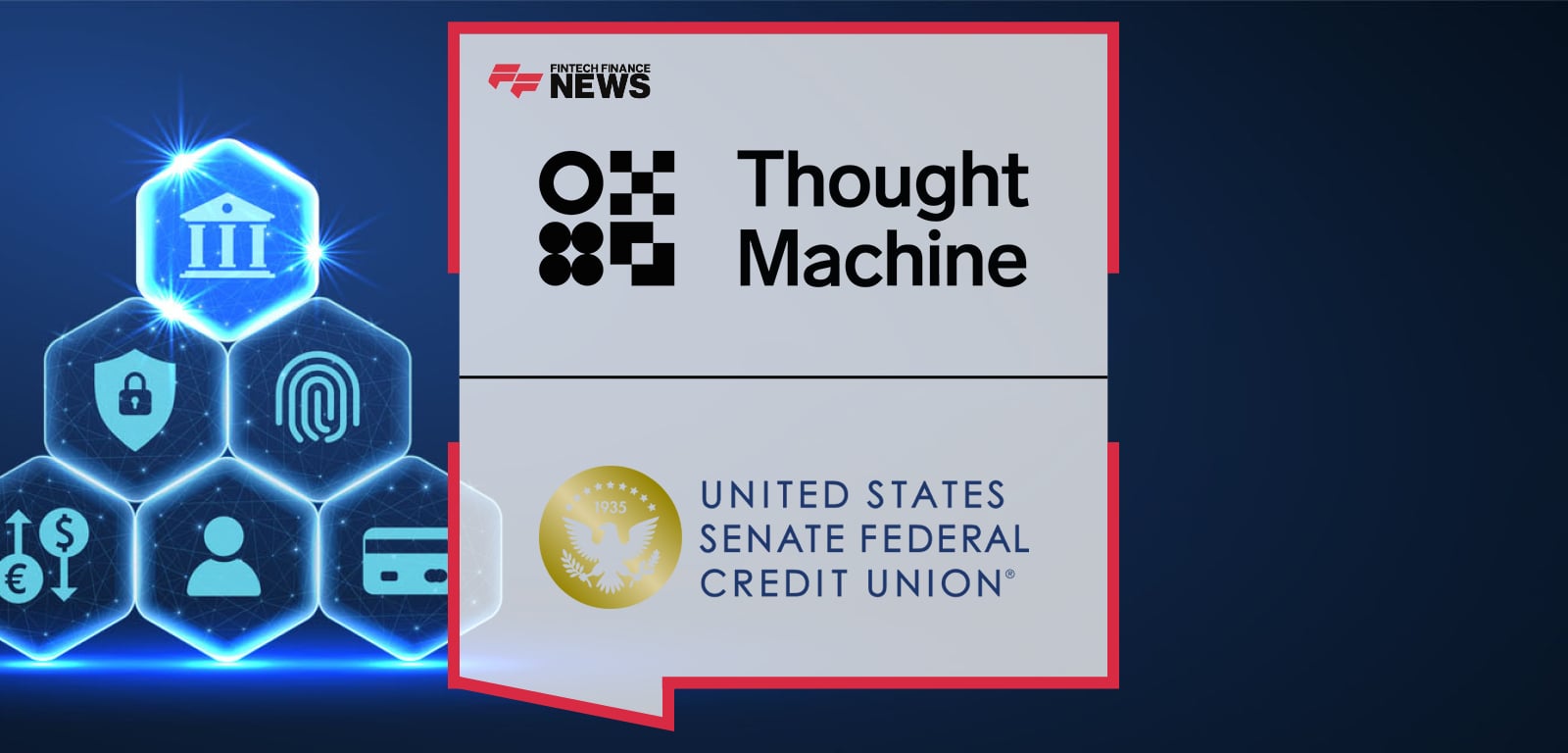US Senate Federal Credit Union to Transform Its Banking Platform With Thought Machine’s Unified Stack